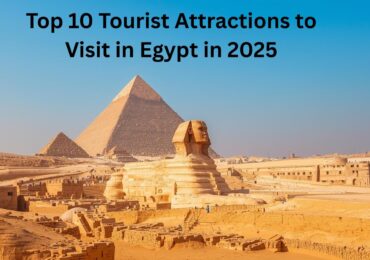 Top 10 Tourist Attractions to Visit in Egypt in 2025