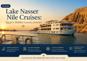 Lake Nasser Nile Cruises Egypt’s Hidden Luxury Journey